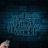 And I Think To Myself What A Wonderful World, Metal Sayings Wall Art With Led Lights, Housewarming Gift, Christmas Gift, Personalized Gift