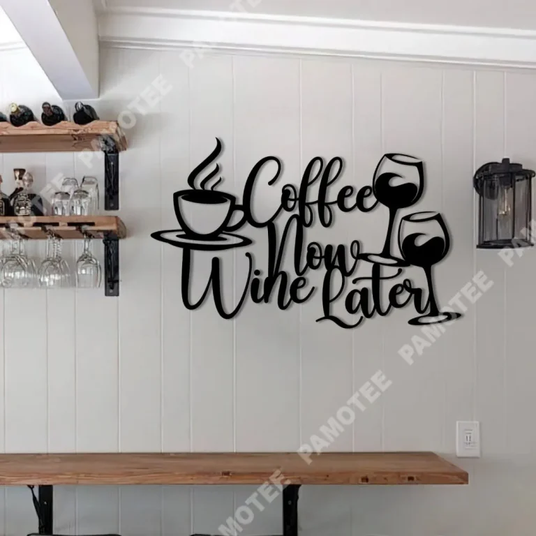 Coffee Now Wine Later Funny Metal Bar Sign, Pub Steel Decoration