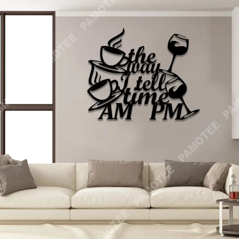 The Way I Tell Time Coffee And Wine Metal Art, Bar, Pub Wall Decor