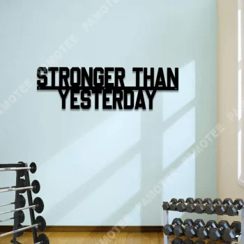 Stronger Than Yesterday Inspiration Quote Metal Gym Sign