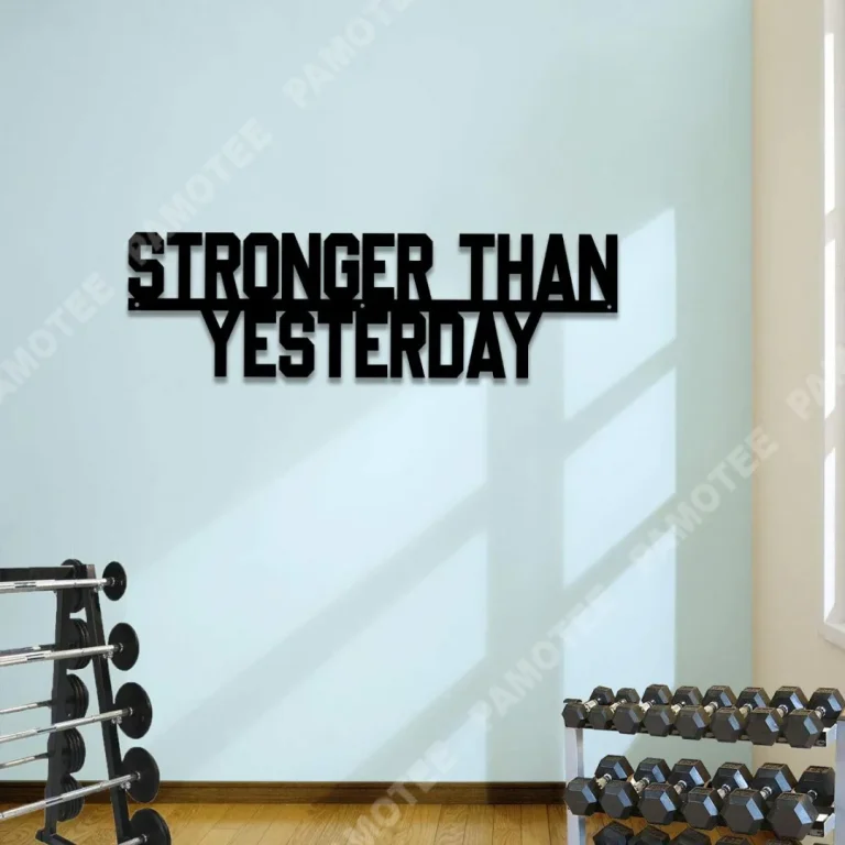 Stronger Than Yesterday Inspiration Quote Metal Gym Sign