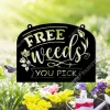 Free Weeds You Pick Metal Garden Sign, Outdoor Decoration, Mother's Day Gift