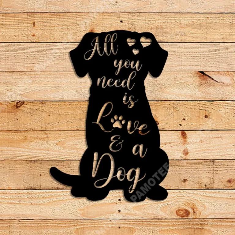 All You Need Is Love & A Dog Metal Sign, Dog Day Gift