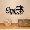 Sew What Funny Sewing Metal Sign, Tailor Room Metal Plaque