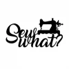 Sew What Funny Sewing Metal Sign, Tailor Room Metal Plaque