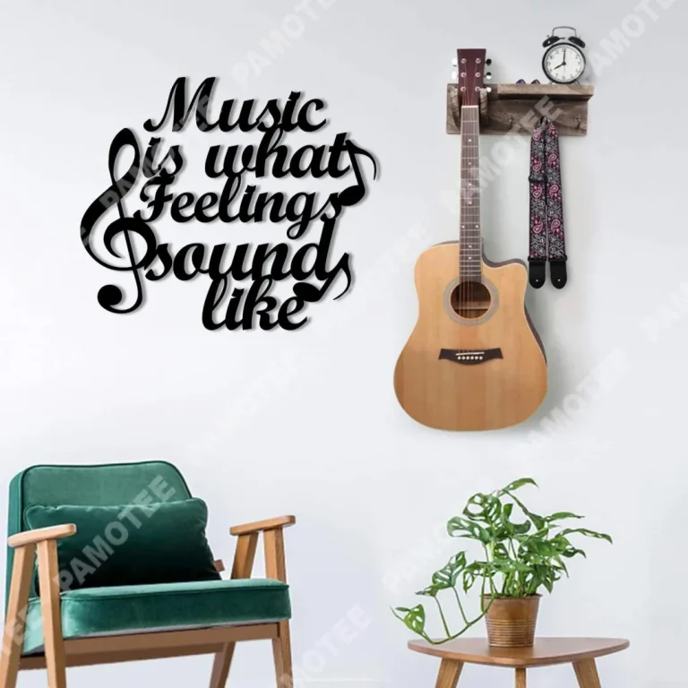 Music Is What Feelings Sound Like Metal Sign, Gift For Musician