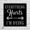 Everything Hurts And I'm Dying Funny Gym Metal Sign, Motivation Fitness Interior Plaque