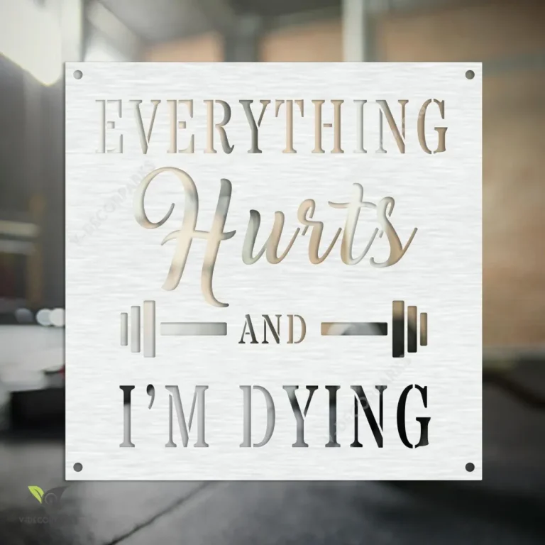 Everything Hurts And I'm Dying Funny Gym Metal Sign, Motivation Fitness Interior Plaque
