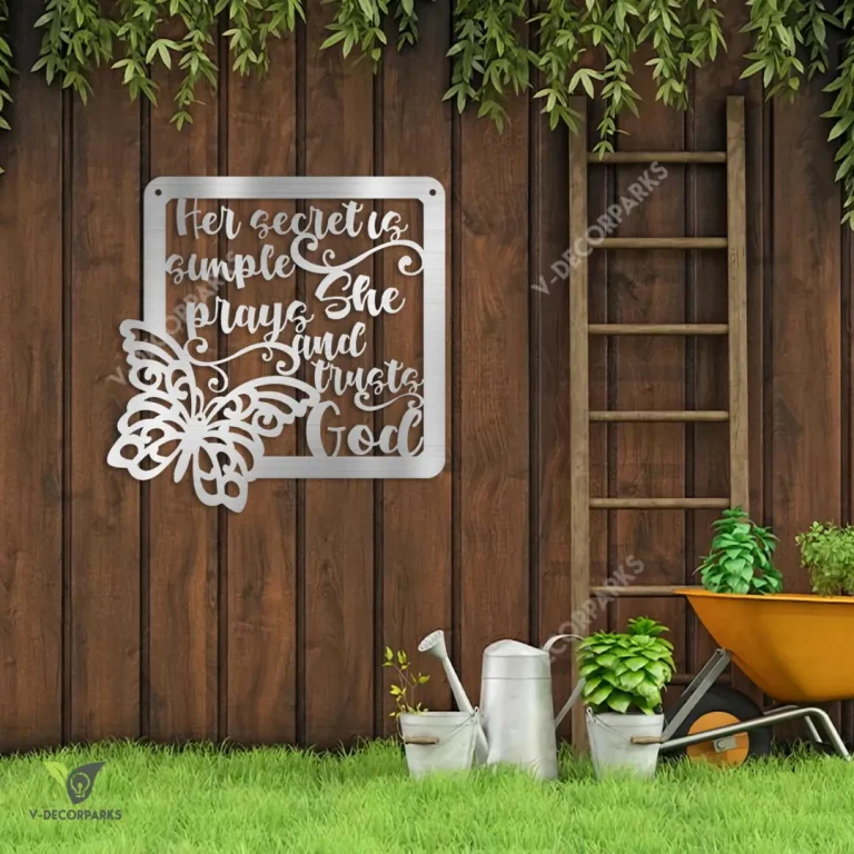 Her Secret Is Simple, She Prays And Trusts God Metal Art, Butterfly, Jesus Garden Steel Decoration