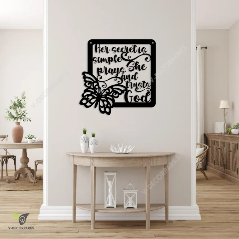Her Secret Is Simple, She Prays And Trusts God Metal Art, Butterfly, Jesus Garden Steel Decoration