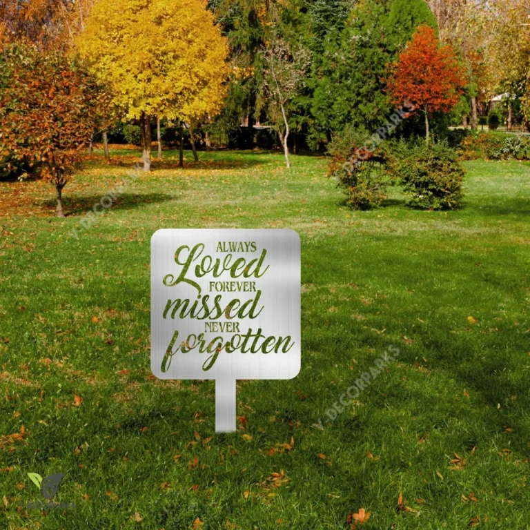 Always Loved Forever Missed Never Forgotten Memorial Metal Sign, Plasma Cut Grave Marker