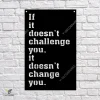 If It Doesn't Challenge You, It Doesn't Change You Metal Sign, Motivation, Inspiration Welded Artwork