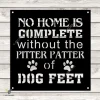 No Home Is Complete Without The Pitter Patter Of Dog Feet Funny Metal Sign, Pet Decorative Accent