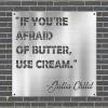 If You're Afraid Of Butter, Use Cream Funny Kitchen Metal Sign, Kitchen Welded Decor