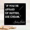 If You're Afraid Of Butter, Use Cream Funny Kitchen Metal Sign, Kitchen Welded Decor