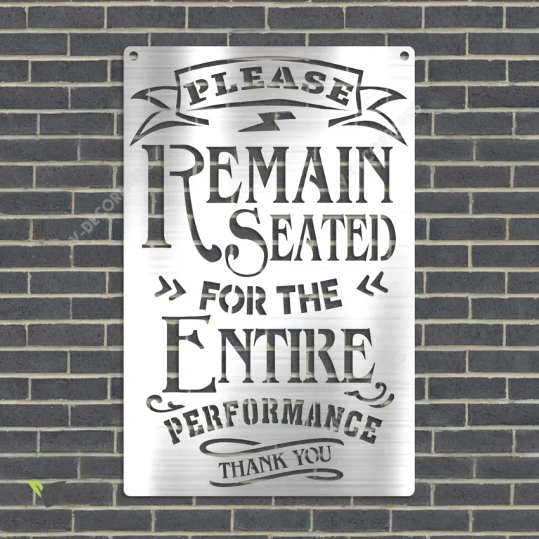 Please Remain Seated For The Entire Performance Thank You Metal Sign, Performance Space, Hall, Theater Steel Plaque