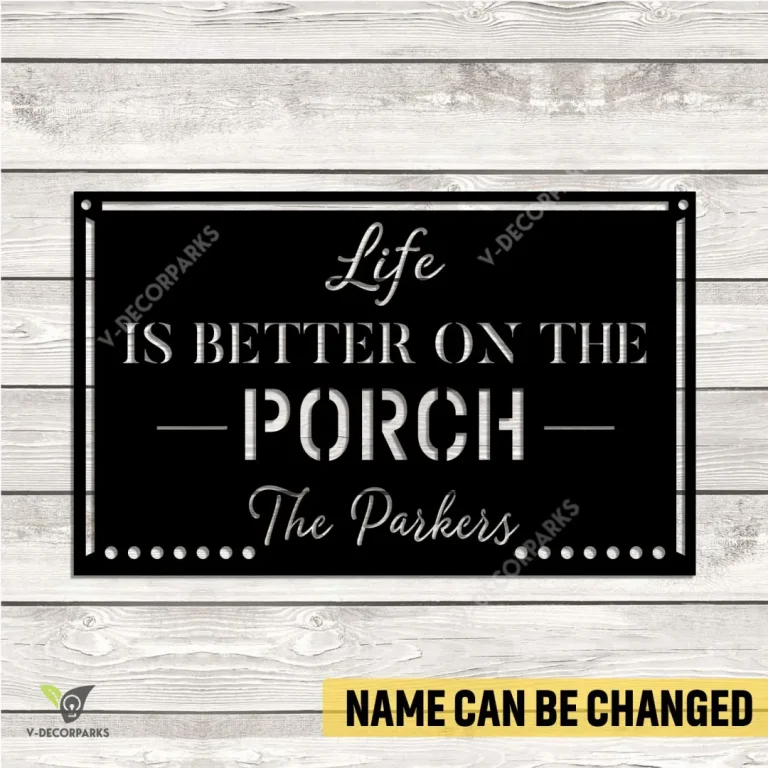 Personalized Life Is Better On The Porch Metal Wall Art, Laser Cut Porch Plaque