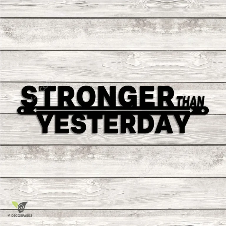 Stronger Than Yesterday Motivation Quote Wall Art, Stronger Than Yesterday Bedroom Artwork