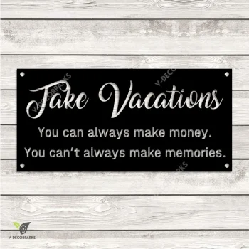 Take Vacations Inspiration Metal Art, Take Vacations Camping, Traveling Gift