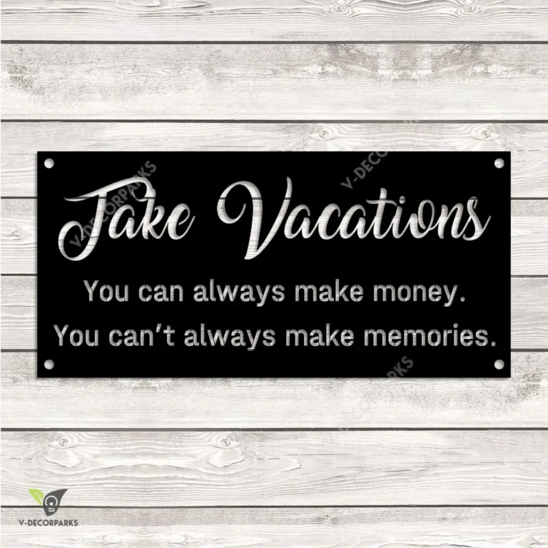 Take Vacations Inspiration Metal Art, Take Vacations Camping, Traveling Gift