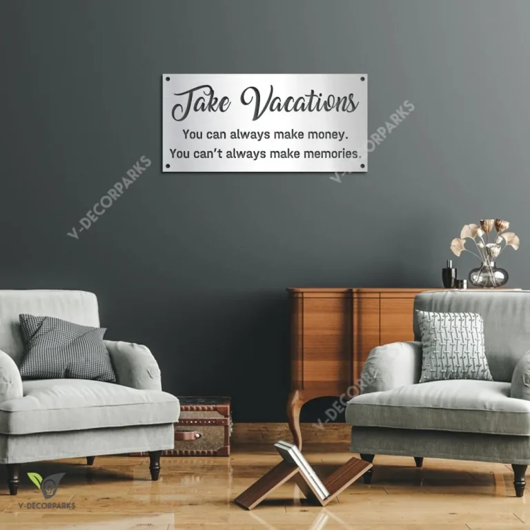 Take Vacations Inspiration Metal Art, Take Vacations Camping, Traveling Gift