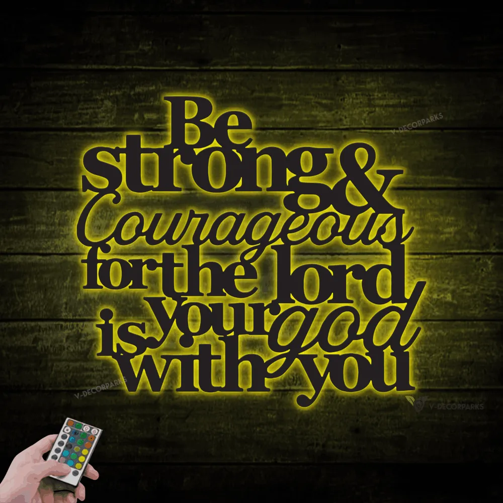 Be Strong And Courageous For The Lord Your God Is With You, Joshua9, Bible Quote, Christian Signs With Led Lights, Bible Verse, Wall Decor Sign