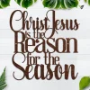 Christ Jesus Is The Reason For The Season, Religious Christmas Metal Sign, Christ Jesus Laser Cut Sign