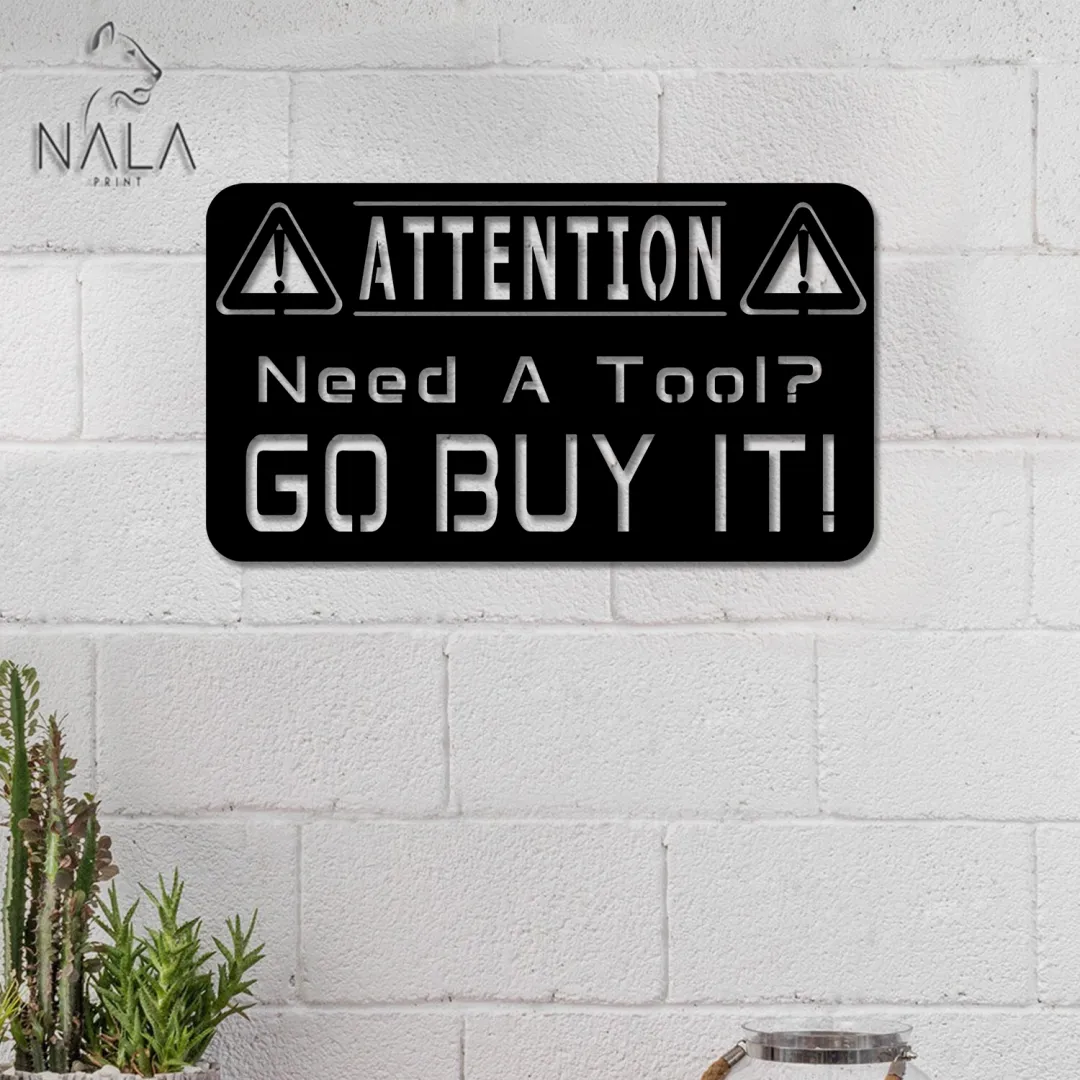 Need-a_2520tool_2520Go_2520Buy_2520It2.webp Attetion Sign Need A Tool Go Buy It Metal Sign, Workshop Sign Outdoor Metal Wall Decor, Funny Garage Wall Hanging