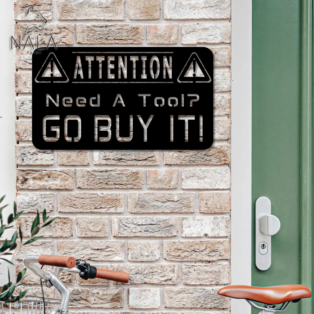 Need-a_2520tool_2520Go_2520Buy_2520It3.webp Attetion Sign Need A Tool Go Buy It Metal Sign, Workshop Sign Outdoor Metal Wall Decor, Funny Garage Wall Hanging