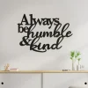 Always Be Humble & Kind Wall Art, Cut Metal Sign, Metal Wall Art, Metal House Sign