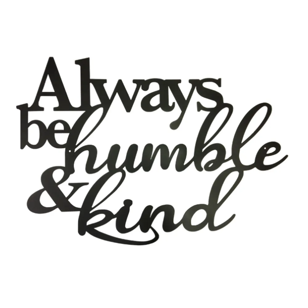 Untitled-1aa.webp Always Be Humble & Kind Wall Art, Cut Metal Sign, Metal Wall Art, Metal House Sign