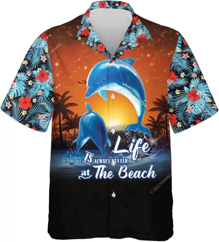 Dolphin Sunset Life Is Always Better At The Beach Hawaiian Shirts, Dolphine Tropical Pattern Printed Shirt, Button Down Short Sleeve Hawaiian Shirt