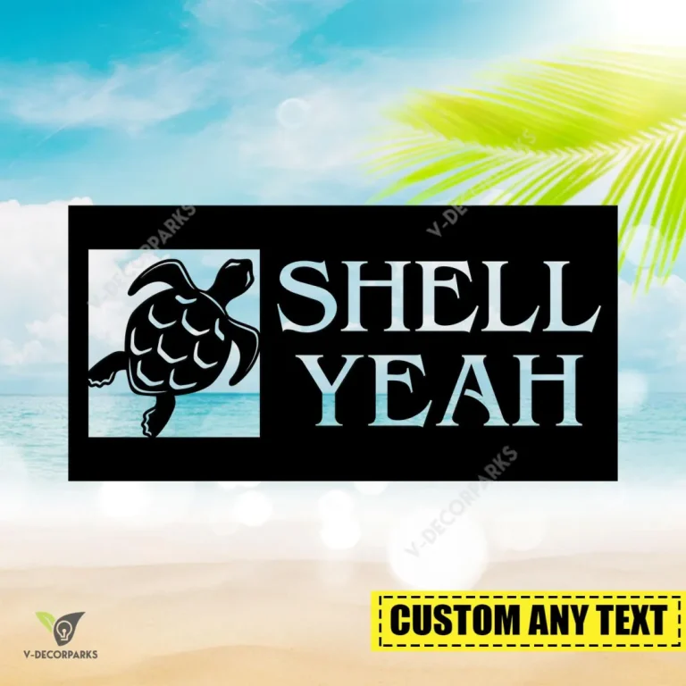 Personalized Shell Yeah Funny Turtle Metal Wall Decor, Shell Yeah Gate Plaque