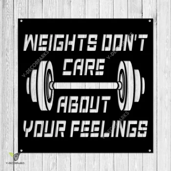 Weights Don't Care About Your Feelings Inspiration Funny Gym Metal Sign, Fitness Club Business Door Hanging Metal Sign