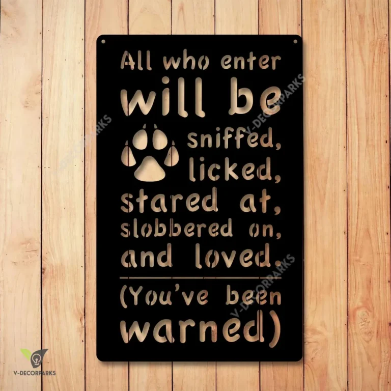 All Who Enter Will Be Sniffed, Licked, Stared At Funny Dog Metal Sign, Pet Door Plaque Metal Sign