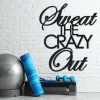 Sweat The Crazy Out - Home Gym Sign - Yoga, Work Out, Exercise Wall Art
