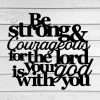 Be Strong And Courageous For The Lord Your God Is With You, Joshua 1:9, Bible Quote, Christian Signs, Bible Verse, Wall Decor Sign,