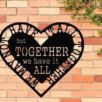 We May Not Have It All Together But Together We Have It All, Metal Monogram, Metal Wall Decor, Metal Quote, Housewarming Gift,christmas Gift
