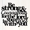 Be Strong And Courageous For The Lord Your God Is With You, Joshua 1:9, Bible Quote, Christian Signs, Bible Verse, Wall Decor Sign,