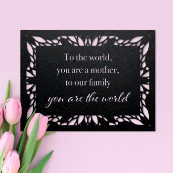 To The World, You Are A Mother, Mother's Day Gift, Metal Mother's Day Wall Art, Gift For Mother's Day, Gift For Mom, Mom Gift Ideas