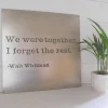 We Were Together I Forget The Rest, Metal Wall Art, Walt Whitman Quote