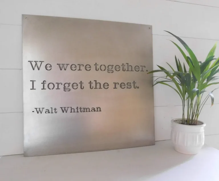 We Were Together I Forget The Rest, Metal Wall Art, Walt Whitman Quote