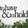 To Have And To Hold Wedding Sign, Metal Wall Art, Outdoor Wedding Decor, Wedding Quote, Wedding Gift, Wedding Decoration