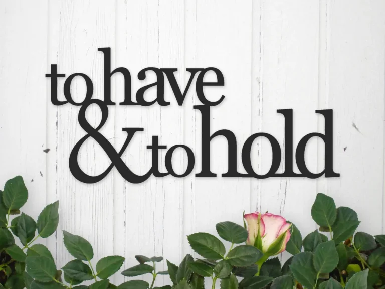 To Have And To Hold Wedding Sign, Metal Wall Art, Outdoor Wedding Decor, Wedding Quote, Wedding Gift, Wedding Decoration