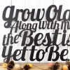 Grow Old Along With Me Metal Wall Art, Metal Sign, Grow Old, Wall Decor, Wall Hanging, Grow Old Sign, Gift, Anniversary