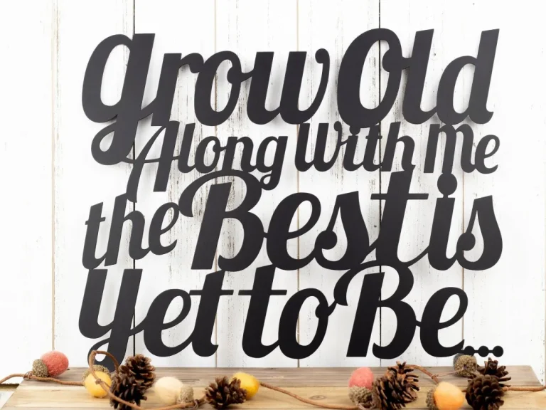 Grow Old Along With Me Metal Wall Art, Metal Sign, Grow Old, Wall Decor, Wall Hanging, Grow Old Sign, Gift, Anniversary
