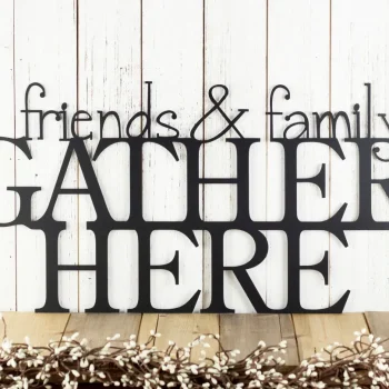 Friends & Family Gather Here Metal Sign, Gather Sign, Metal Wall Art, Outdoor Plaque, Housewarming Gift