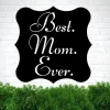 Best Mom Ever Sign, Mother's Day Sign, Metal Sign For Mom, Mother's Day Gift Ideas, Gift For Mom, Metal Wall Art, Happy Mother's Day