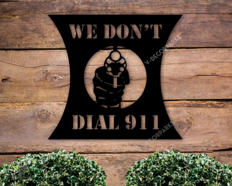 We Don't Dial 911 Sign, 2nd Amendment Sign, Patriotic Home Decor, Custom Metal Patriotic Sign, 4th Of July Decor, Housewarming Gift Ideas
