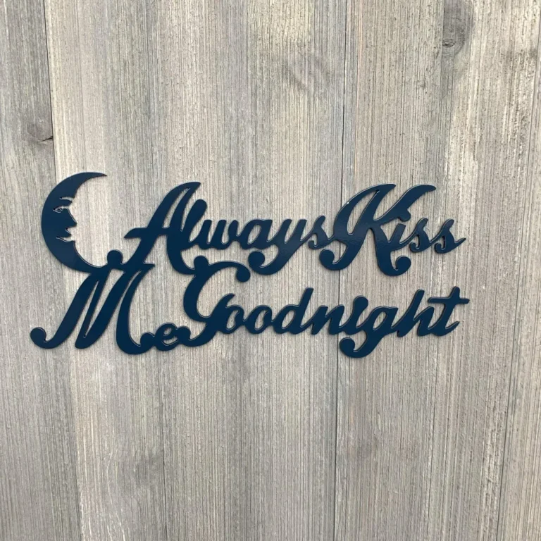 Always Kiss Me Goodnight Metal Sign Cutout, Cut Metal Sign, Wall Metal Art